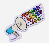 Tacoma Loves You Megaphone Sticker