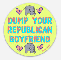 Dump Your Republican Boyfriend Sticker